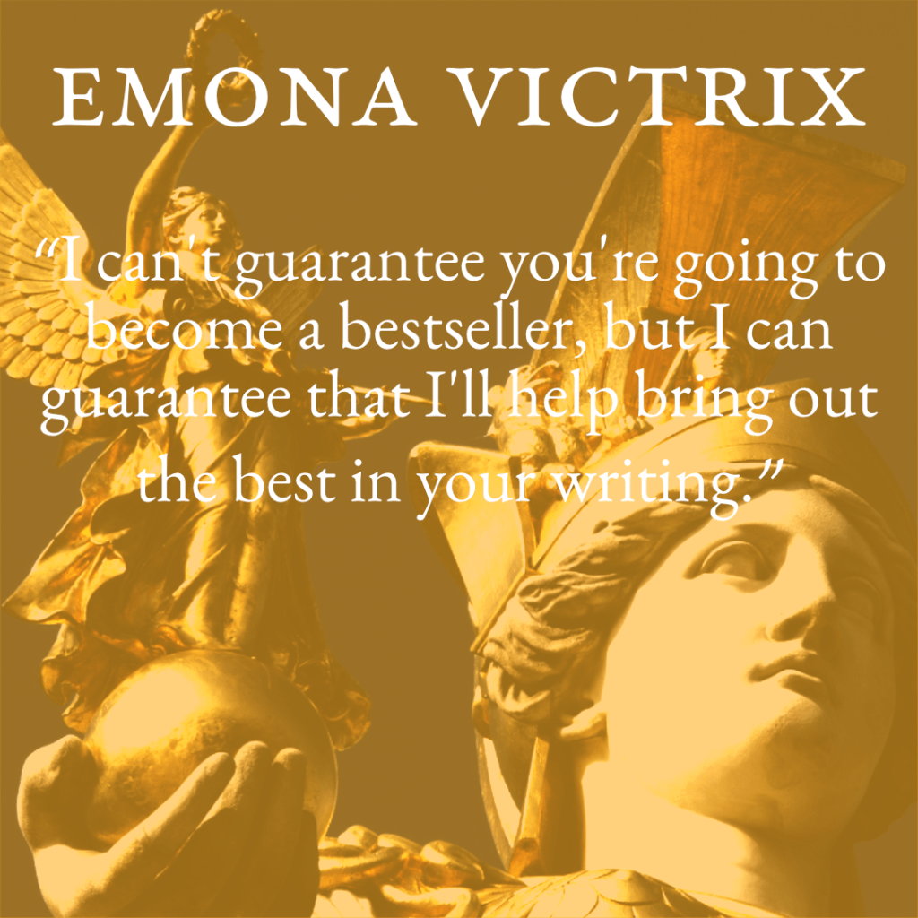 A close up of statue of Athena holding Nike with the header 'Emona Victrix' and the captain 'I can't guarantee you're going to become a bestseller, but I can guarantee that I'll help bring out the best in your writing.'