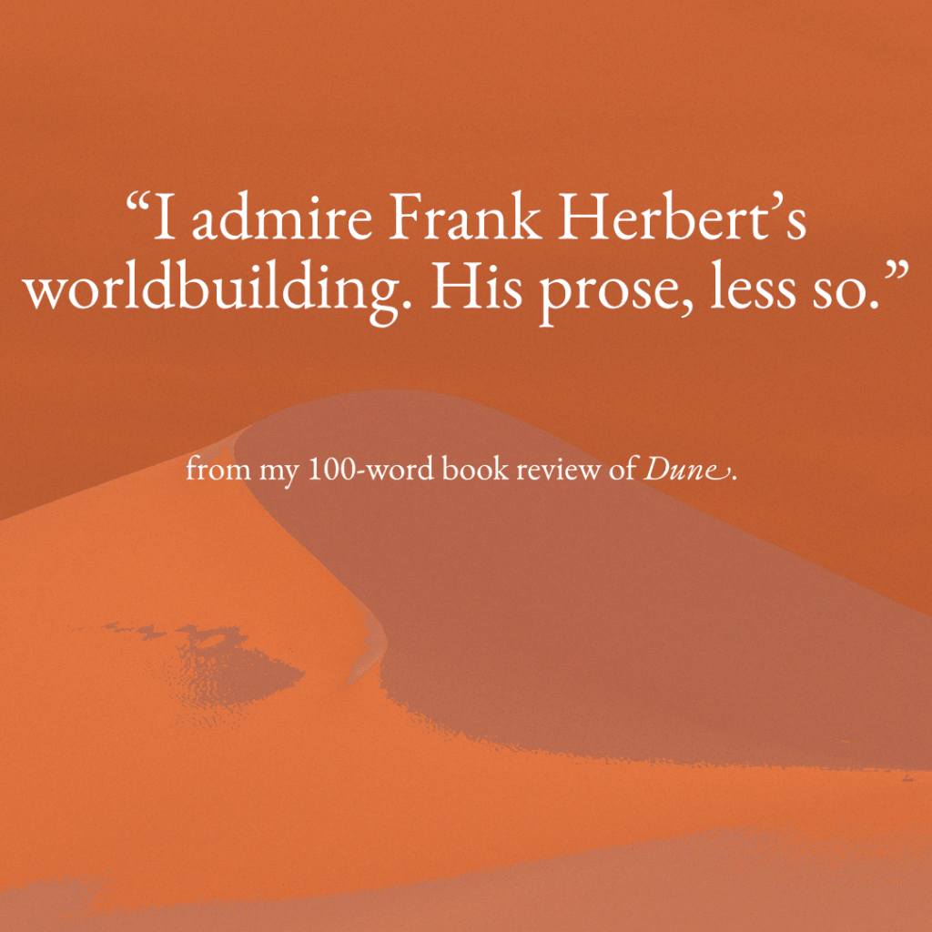 A sand dune with the caption 'I admire Frank Herbert's worldbuilidng. His prose, less so.'