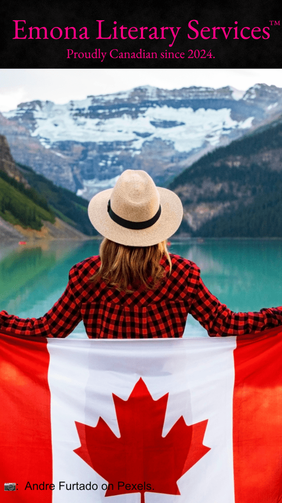 A picture declaring that Emona Literary Services™ is proudly Canadian since 2024, featuring a woman holding a Canada flag in front of a mountain lake.