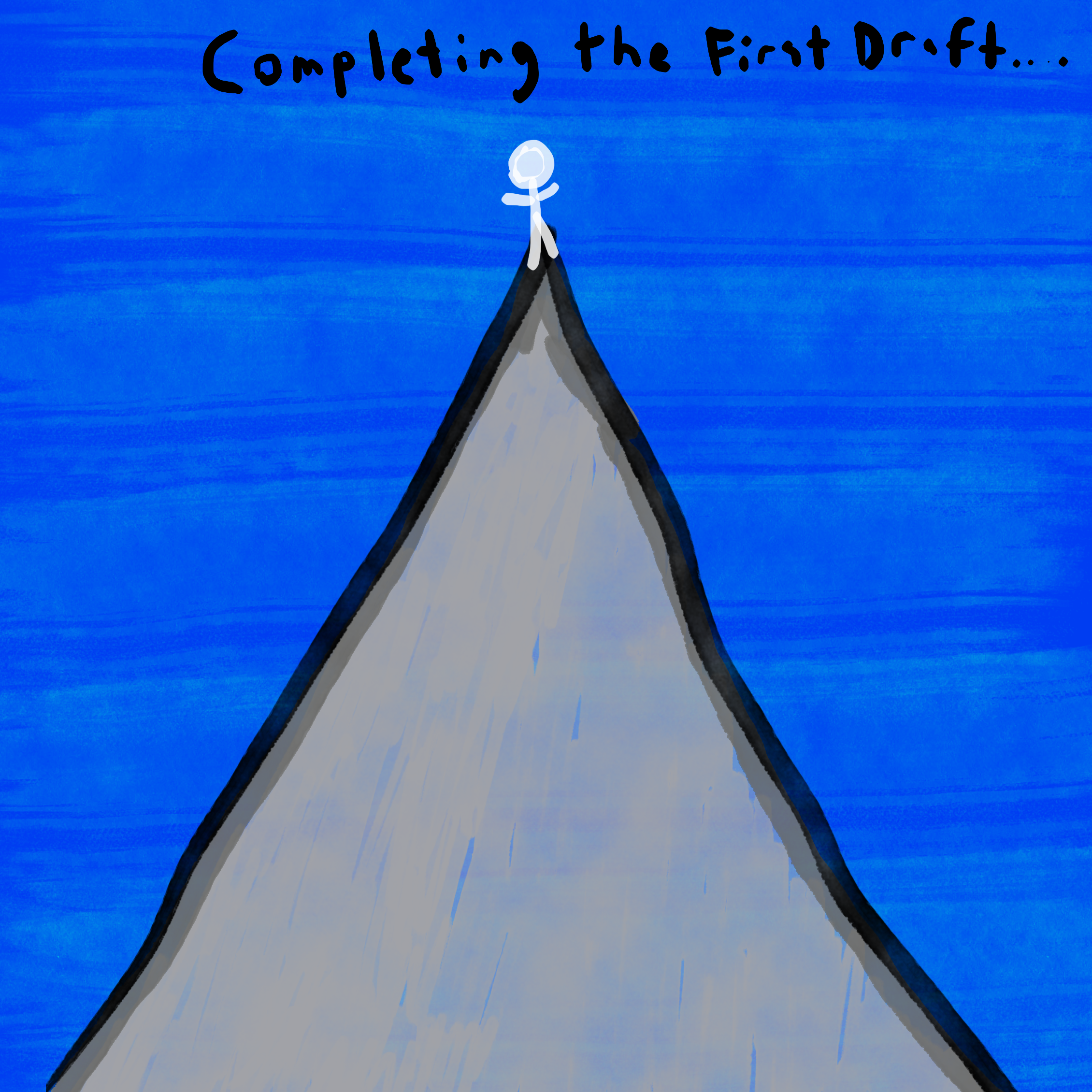 A person standing on top of a mountain with the caption "Completing the First Draft…"